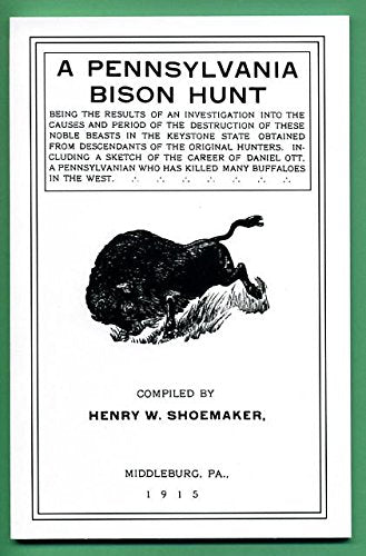 BOOKS - A Pennsylvania Bison Hunt Compiled by Henry W. Shoemaker
