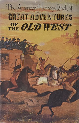 BOOKS - The American Heritage Book of Great Adventures of the Old West - 1969
