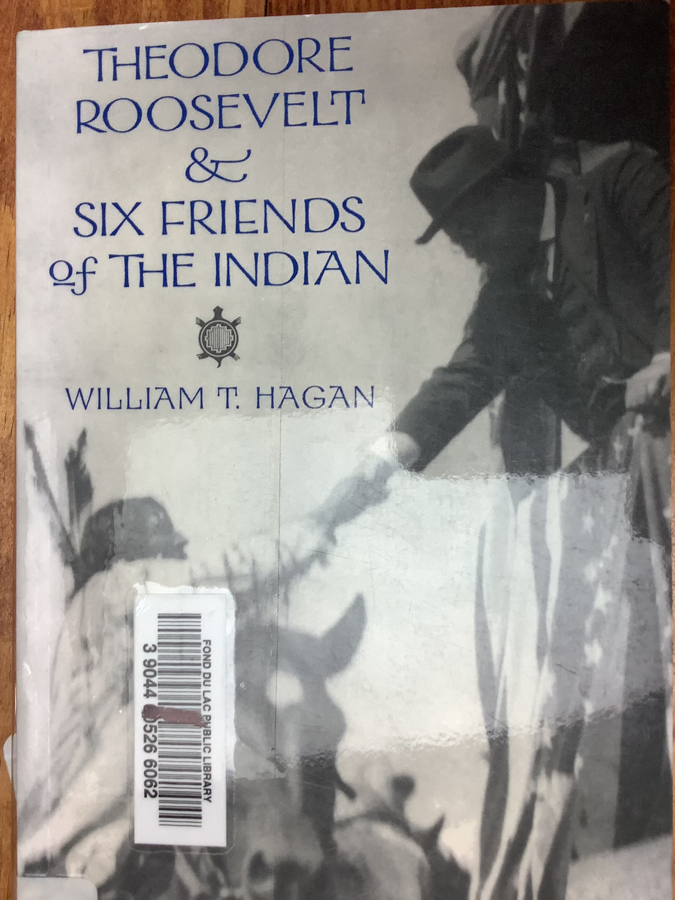 BOOKS - "Theodore Roosevelt & Six Friends of the Indian"