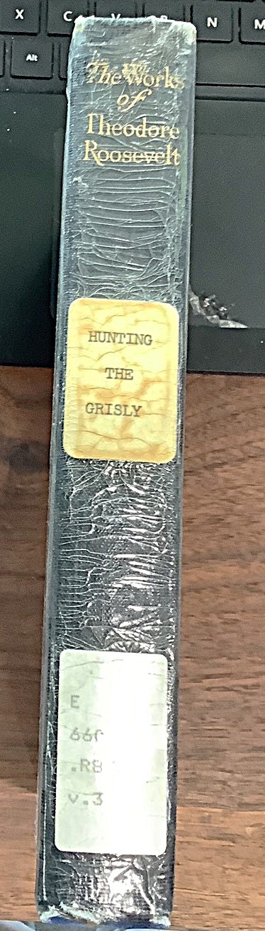 BOOKS - The Works of Theodore Roosevelt - - Hunting the Grisly and Other Sketches