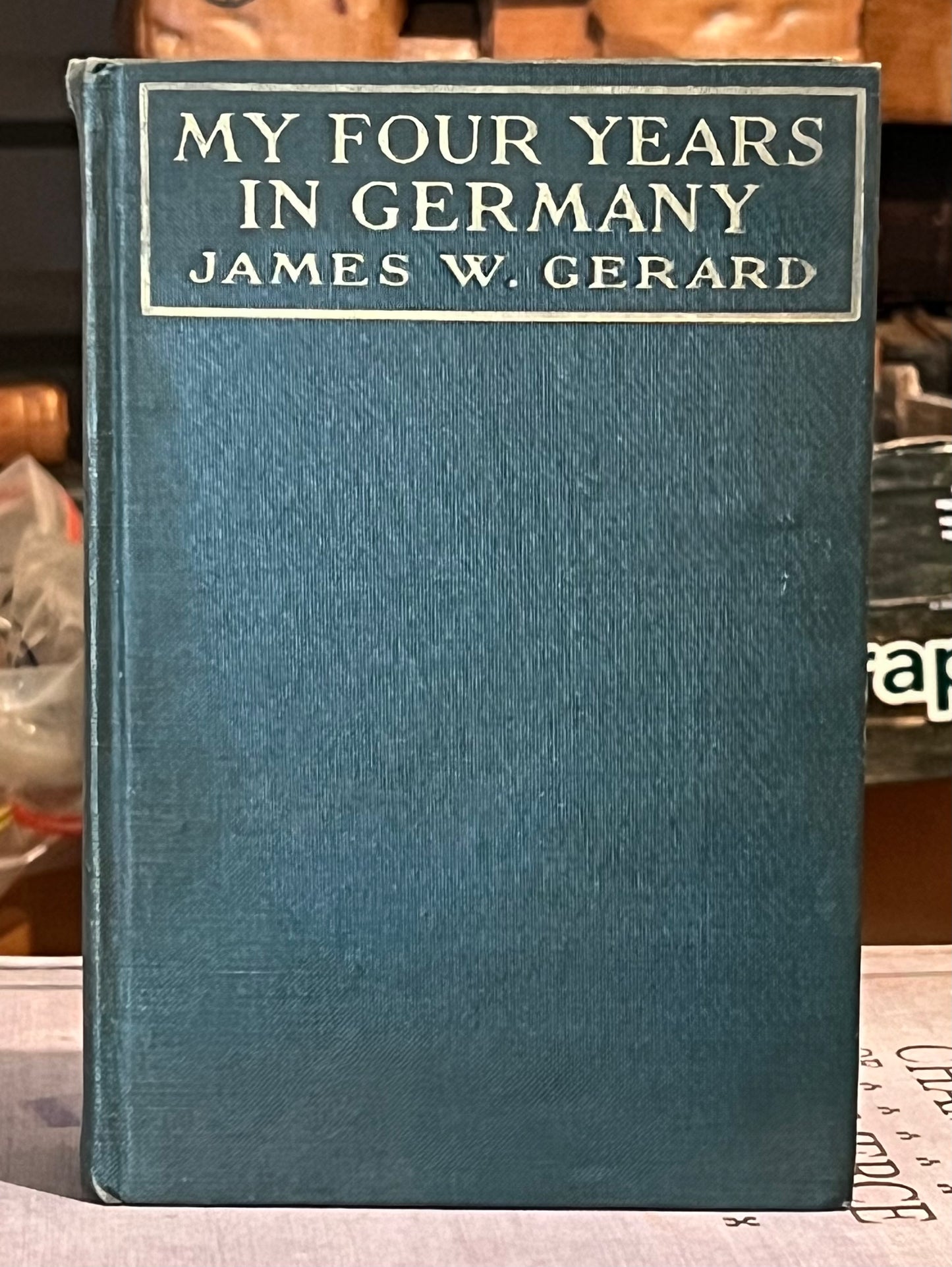 BOOKS - MY FOUR YEARS IN GERMANY, by James W. Gerard - 1917