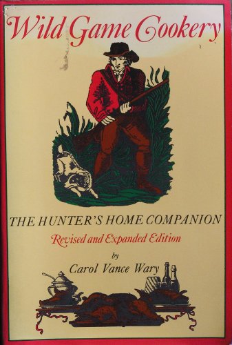 BOOKS - Wild Game Cookery: The Hunter's Home Companion