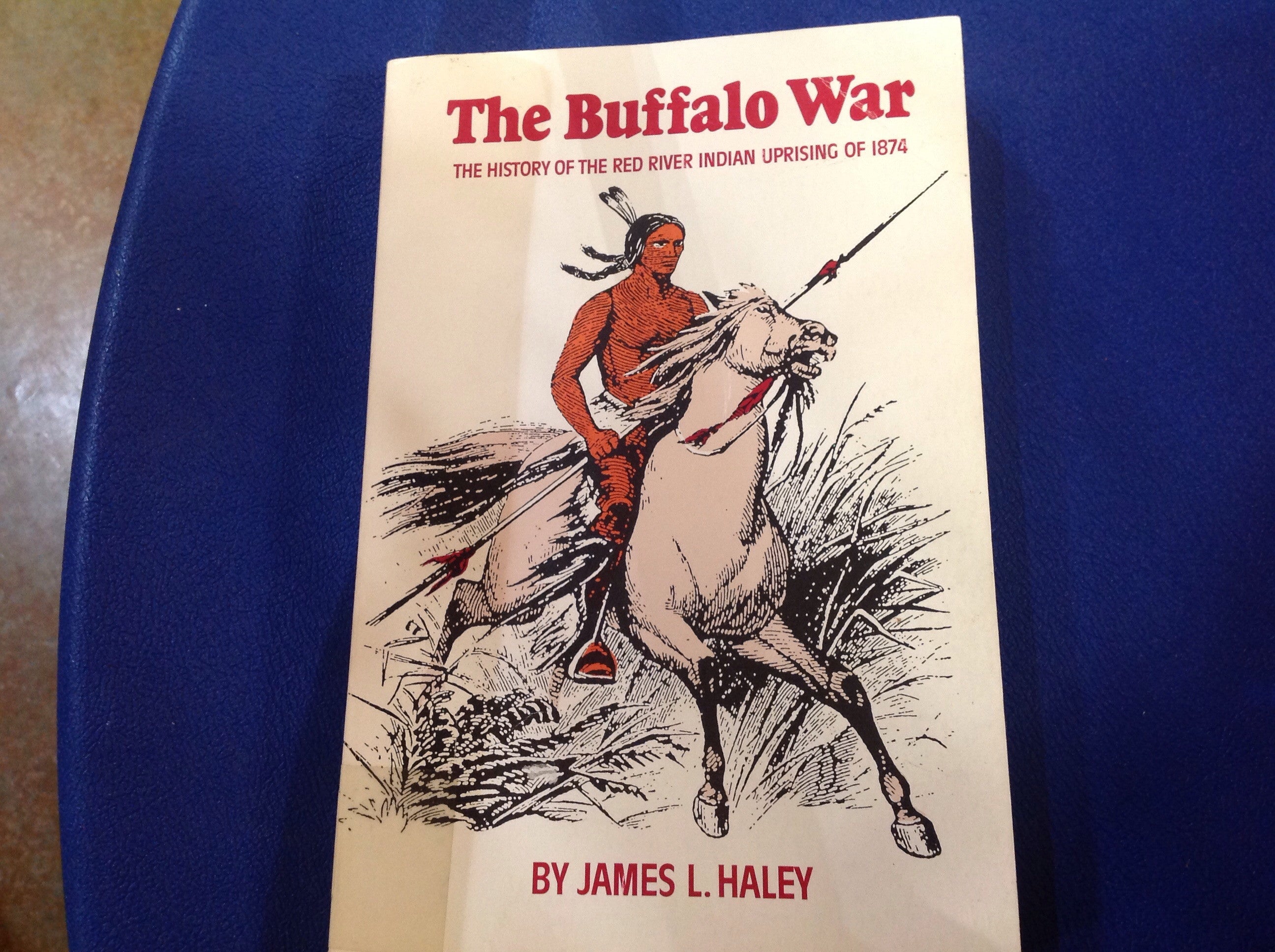 BOOKS - The Buffalo War: The History of the Red River Indian Uprising of 1874